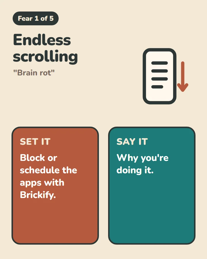 Fear 1 of 5: Endless scrolling ("brain rot"). A phone with a scrolling feed and a downward arrow. Set it: Block or schedule the apps with Brickify. Say it: Why you're doing it.
